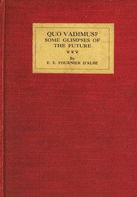 Quo Vadimus?, E. E. Fournier d'Albe