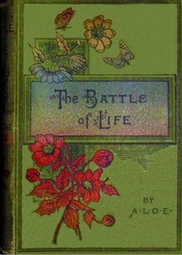 The battle of life, A. L. O. E.