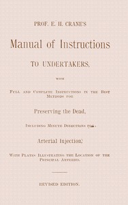 Prof. E. H. Crane's manual of instructions to undertakers, E. H. Crane