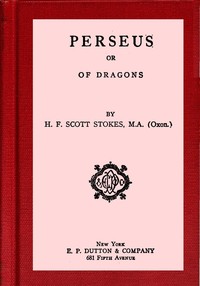 Perseus; or, of dragons, H. F. Scott Stokes