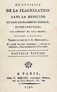 De l'utilité de la flagellation dans la médecine et dans les plaisirs du mariage, et des fonctions des lombes et des reins, Johann Heinrich Meibom, Thomas Bartholin, Heinrich Meibom, Claude-François-Xavier Mercier de Compiègne