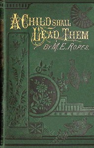 A child shall lead them, Mary E. Ropes