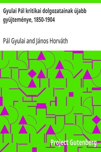 Gyulai Pál kritikai dolgozatainak újabb gyüjteménye (1850-1904), Pál Gyulai