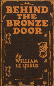Behind the bronze door, William Le Queux, George W. Gage