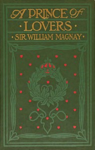 A prince of lovers, Sir William Magnay, Cyrus Cuneo