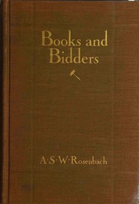 Books and bidders, A. S. W. Rosenbach