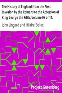 The History of England from the First Invasion by the Romans to the Accession of King George the Fifth. Volume 08 of 11.