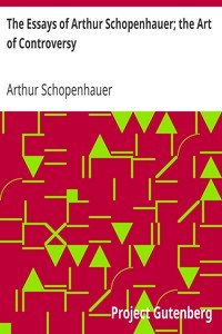 The Essays of Arthur Schopenhauer; the Art of Controversy图书封面
