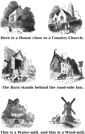  Here is a House Close to A Country Church. The Barn Stands Behind The Road-side Inn. This is a Water-mill, and This Is A Wind-mill. 