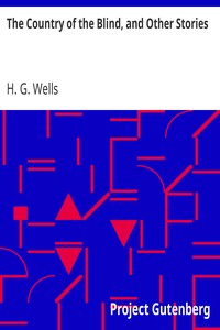 The Country of the Blind, and Other Stories by HG Wells - Free Ebook