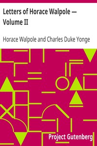 Letters of Horace Walpole — Volume II
