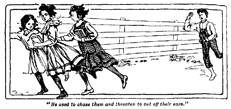 [Illustration: "<i>He used to chase them and threaten to cut off their ears.</i>"]