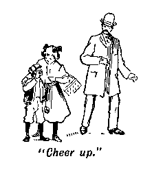 [Illustration: "<i>Cheer up</i>."]