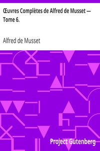 Œuvres Complètes de Alfred de Musset — Tome 6.