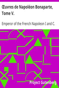Œuvres de Napoléon Bonaparte, Tome V.