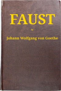 Faust [part 1]. Translated Into English in the Original Metres