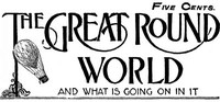 The Great Round World and What Is Going On In It, Vol. 1, No. 17, March 4, 1897