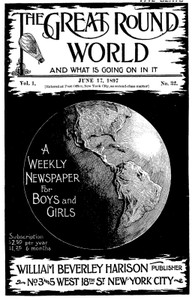 The Great Round World and What Is Going On In It, Vol. 1, No. 32, June 17, 1897