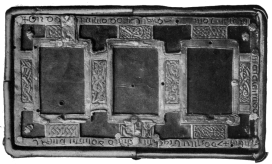 PLATE IV  CUMDACH OF ST. MOLAISE’S GOSPELS: BOTTOM  CUMDACH OF ST. MOLAISE’S GOSPELS: FRONT