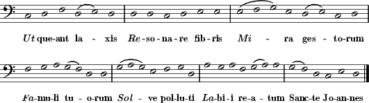 [F:  c   d  f   (d e) d |  d  d c d  e  e   ]  [W: _Ut_ queant laxis   | _Re_sonare fibris ]  [F: (e f g) e (d e) c d |  f  g a  (g f) d d]  [W: _Mi_ra    gestorum  | _Fa_muli tuorum   ]  [F: (g a g) e f  g d  |  a  g a f (g a) a | (g f) d c e d  ]  [W: _Sol_ve   polluti | _La_bii reatum    | Sancte  Joannes]