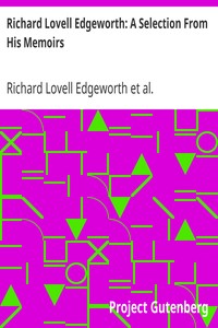 Richard Lovell Edgeworth: A Selection From His Memoirs