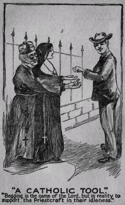 "A CATHOLIC TOOL." "Begging in the name of the Lord, but in reality to support the Priestcraft in their idleness."