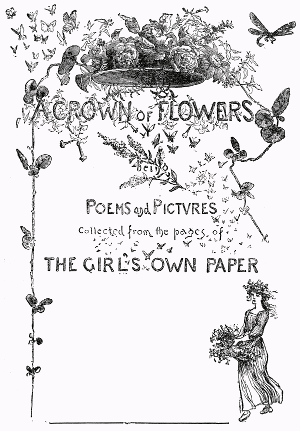 A CROWN of FLOWERS being Poems and Pictvres Collected from the pages of THE GIRLS OWN PAPER