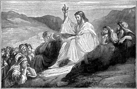 CHRIST'S SERMON ON THE MOUNT  "Whosoever shall do and teach them ... shall be called great in the kingdom of heaven." Matt. 5:19.