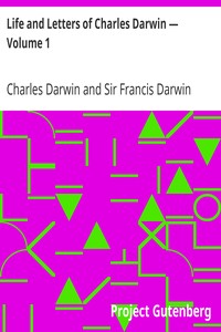 Life and Letters of Charles Darwin — Volume 1