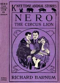 Nero, the Circus Lion: His Many Adventures
