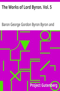 The Works of Lord Byron. Vol. 5
