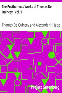 The Posthumous Works of Thomas De Quincey,  Vol. 1