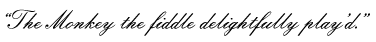 “The Monkey the fiddle delightfully play’d.”