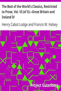 The Best of the World's Classics, Restricted to Prose, Vol. VI (of X)—Great Britain and Ireland IV