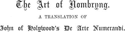 The Art of Nombryng. / a translation of / John of Holywood’s De Arte Numerandi.