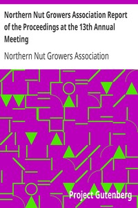 Northern Nut Growers Association Report of the Proceedings at the 13th Annual Meeting