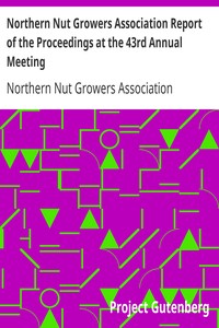 Northern Nut Growers Association Report of the Proceedings at the 43rd Annual Meeting