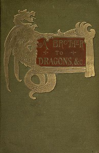 A brother to dragons, and other old-time tales