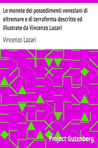 Le monete dei possedimenti veneziani di oltremare e di terraferma descritte ed illustrate da Vincenzo Lazari