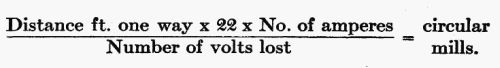 (Distance ft. one way × 22 × No. of amperes) / (Number of volts lost) = circular mills.