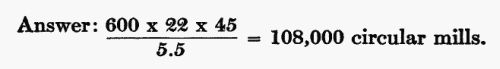 Answer: (600 × 22 × 45) / 5.5 = 108,000 circular mills.