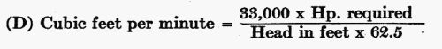 (D) Cubic feet per minute = (33,000 × Hp. required) / (Head in feet × 62.5)