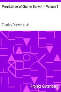 More Letters of Charles Darwin — Volume 1
