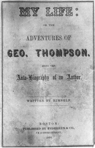My Life: or the Adventures of Geo. Thompson