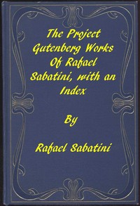 The Project Gutenberg Works of Rafael Sabatini: An Index书籍封面