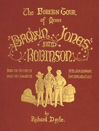 The Foreign Tour of Messrs. Brown, Jones and Robinson