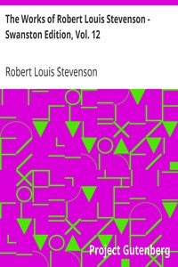 The Works of Robert Louis Stevenson - Swanston Edition, Vol. 12