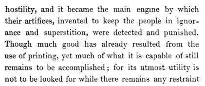 Text reads: hostility, and it became the main engine by which their artifices, invented to keep the people in ignorance and superstition, were detected and punished. Though much good has already resulted from the use of printing, yet much of what it is capable of still remains to be accomplished; for its utmost utility is not to be looked for while there remains any restraint