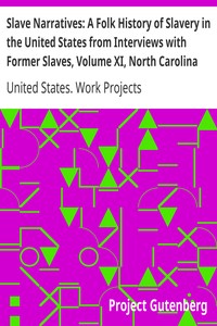 Slave Narratives: A Folk History of Slavery in the United States from Interviews with Former Slaves, Volume XI, North Carolina Narratives, Part 2