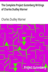 The Complete Project Gutenberg Writings of Charles Dudley Warner